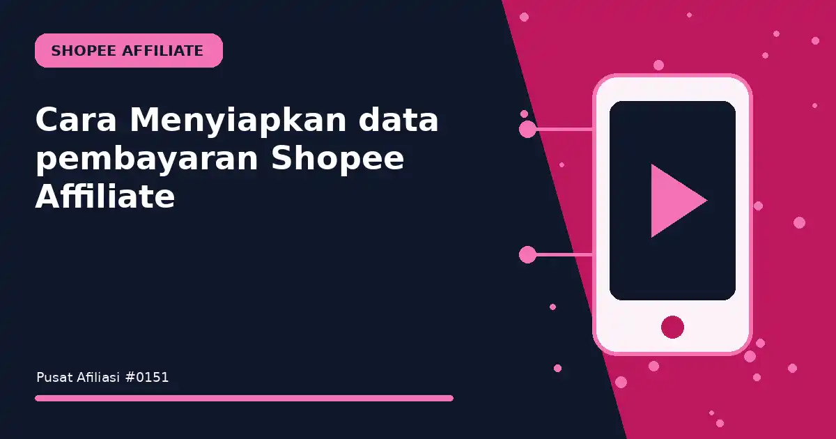 Cara Menyiapkan data pembayaran Shopee Affiliate