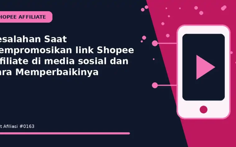 Kesalahan Saat Mempromosikan link Shopee Affiliate di media sosial dan Cara Memperbaikinya