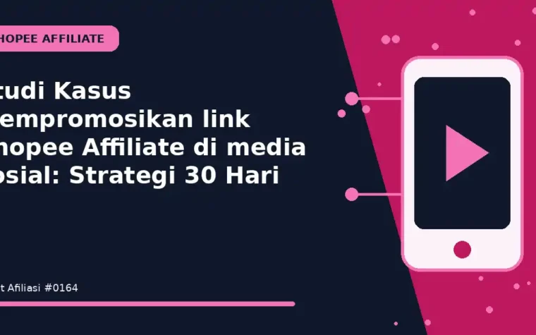 Studi Kasus Mempromosikan link Shopee Affiliate di media sosial: Strategi 30 Hari