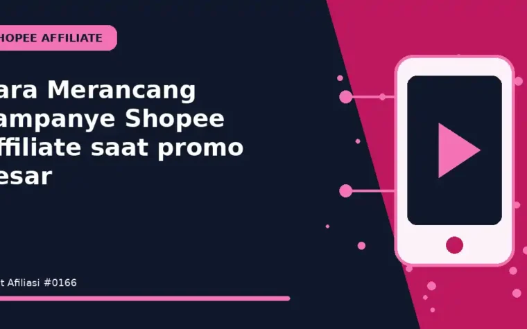 Cara Merancang kampanye Shopee Affiliate saat promo besar