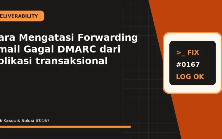 Cara Mengatasi Forwarding Email Gagal DMARC dari aplikasi transaksional