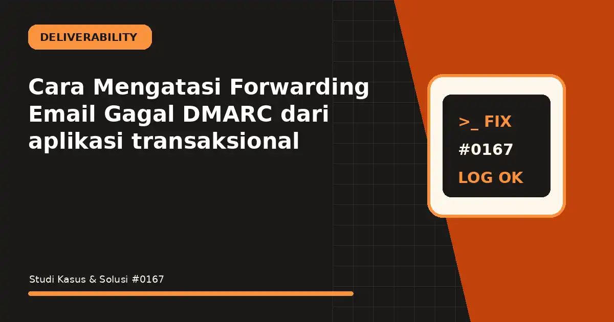 Cara Mengatasi Forwarding Email Gagal DMARC dari aplikasi transaksional