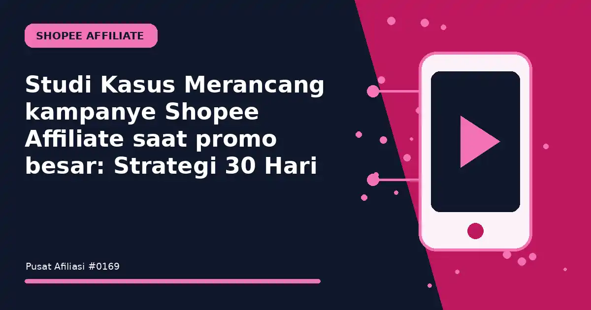 merancang kampanye shopee affiliate saat promo besar