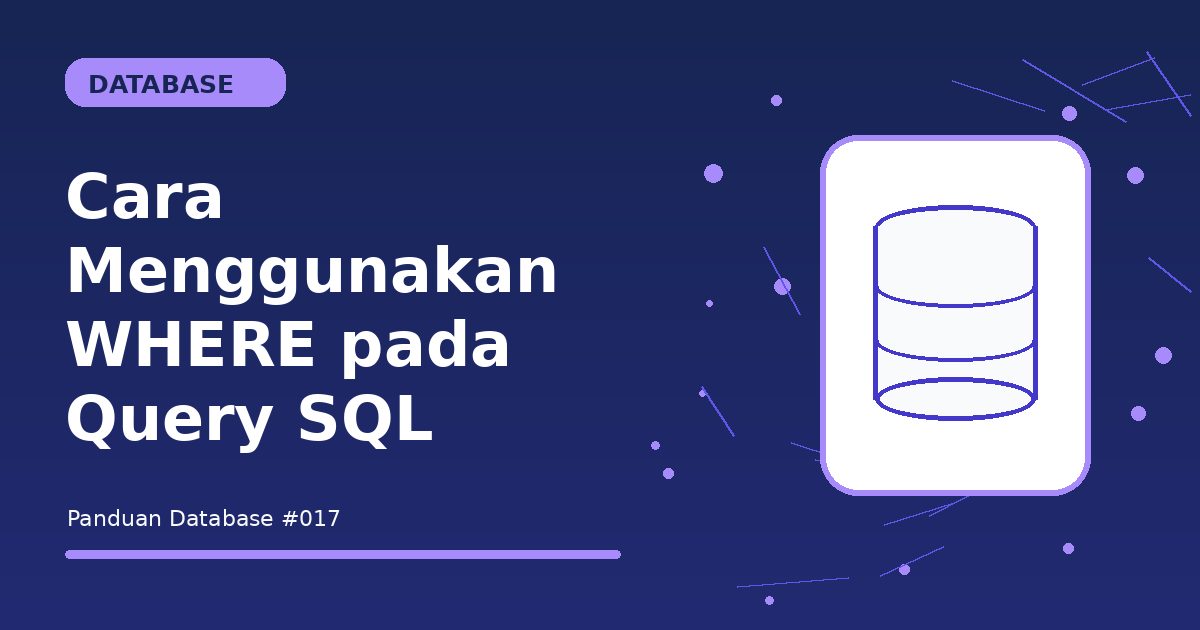 Cara Menggunakan WHERE pada Query SQL