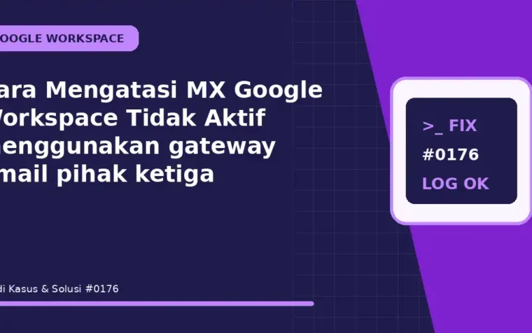 Cara Mengatasi MX Google Workspace Tidak Aktif menggunakan gateway email pihak ketiga