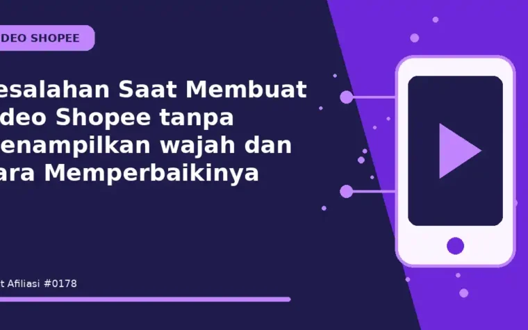 Kesalahan Saat Membuat video Shopee tanpa menampilkan wajah dan Cara Memperbaikinya