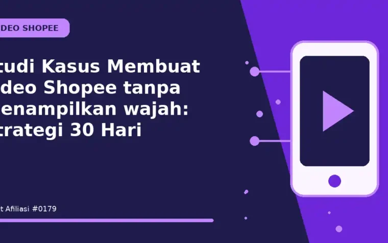 Studi Kasus Membuat video Shopee tanpa menampilkan wajah: Strategi 30 Hari