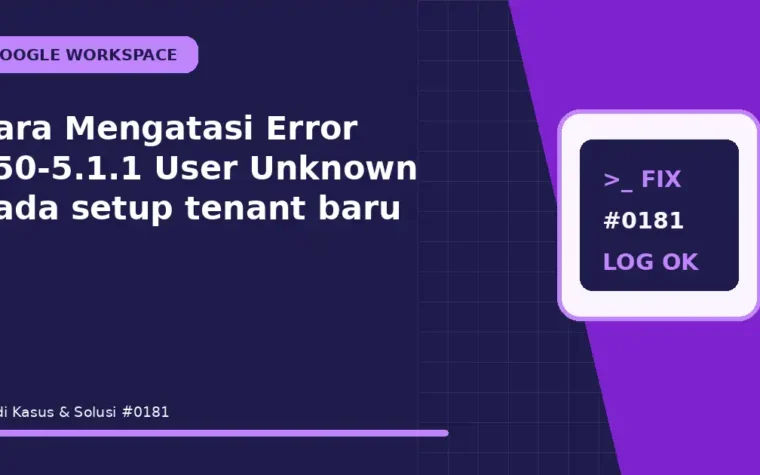 Cara Mengatasi Error 550-5.1.1 User Unknown pada setup tenant baru