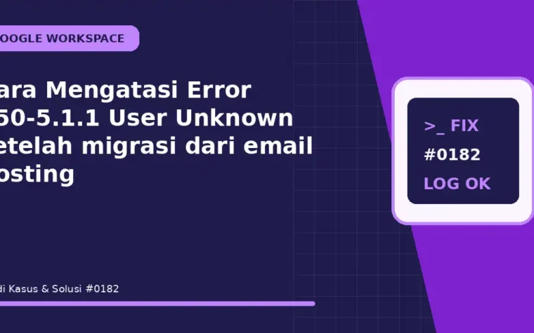 Cara Mengatasi Error 550-5.1.1 User Unknown setelah migrasi dari email hosting