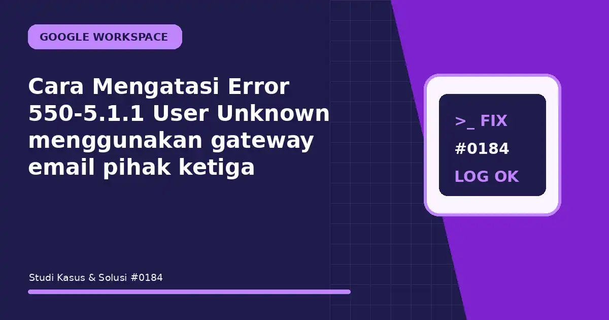 cara mengatasi error 550-5.1.1 user unknown menggunakan gateway email pihak ketiga