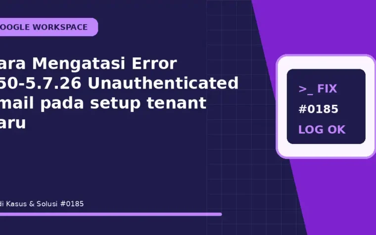 Cara Mengatasi Error 550-5.7.26 Unauthenticated Email pada setup tenant baru