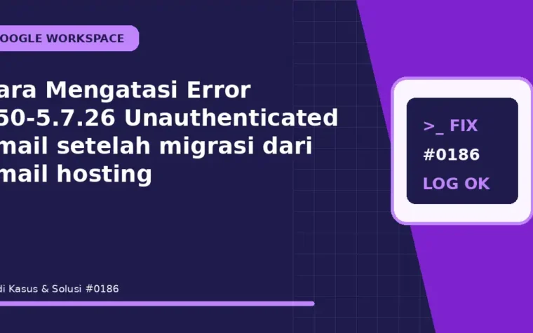 Cara Mengatasi Error 550-5.7.26 Unauthenticated Email setelah migrasi dari email hosting