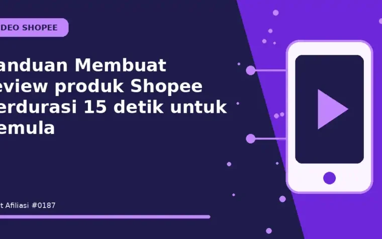 Panduan Membuat review produk Shopee berdurasi 15 detik untuk Pemula