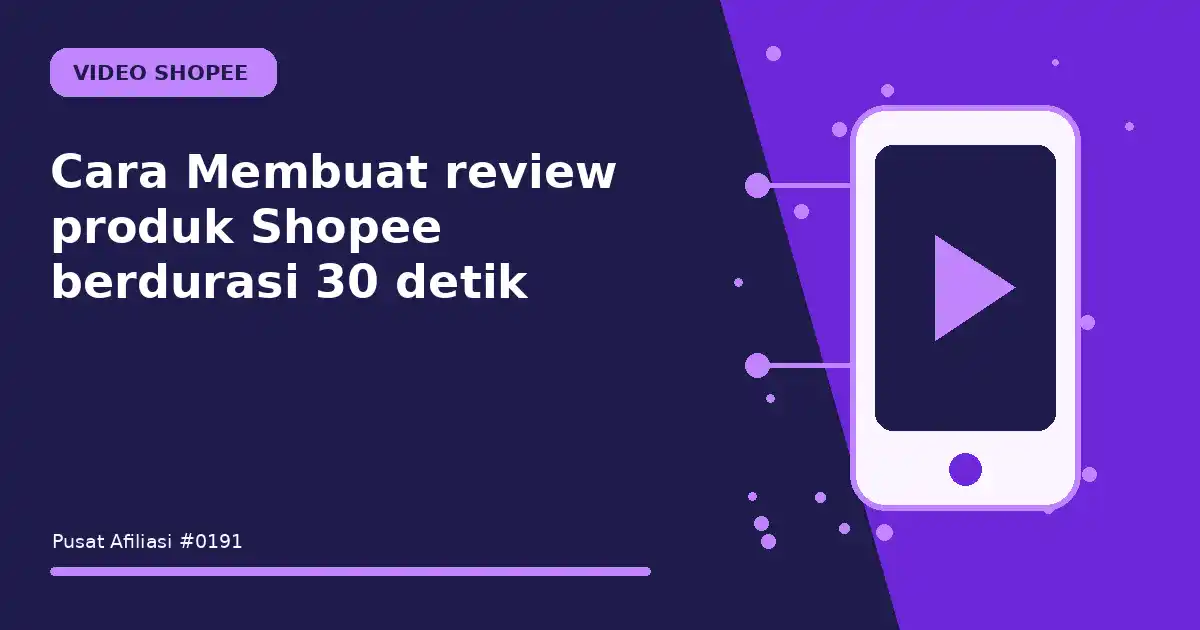 Cara Membuat review produk Shopee berdurasi 30 detik
