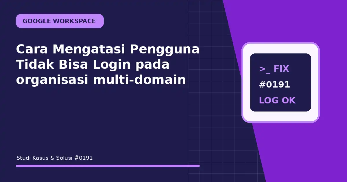 Cara Mengatasi Pengguna Tidak Bisa Login pada organisasi multi-domain