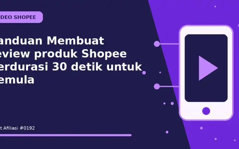 Panduan Membuat review produk Shopee berdurasi 30 detik untuk Pemula