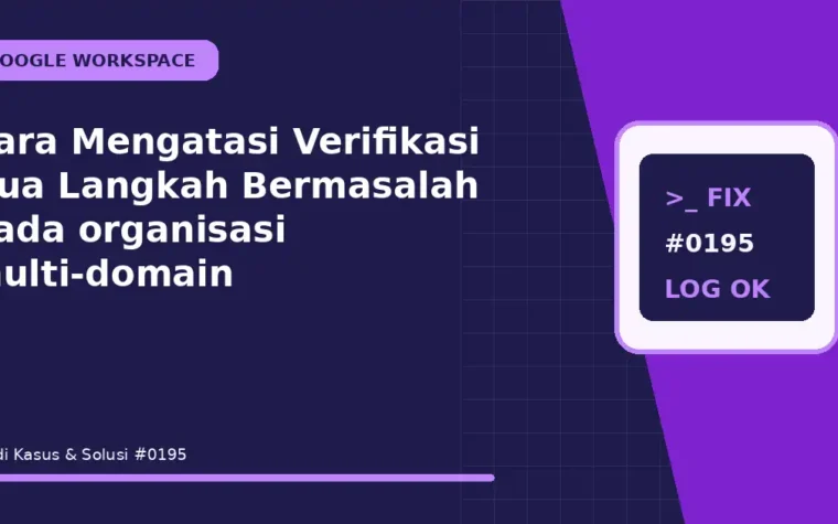 Cara Mengatasi Verifikasi Dua Langkah Bermasalah pada organisasi multi-domain