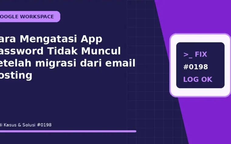 Cara Mengatasi App Password Tidak Muncul setelah migrasi dari email hosting