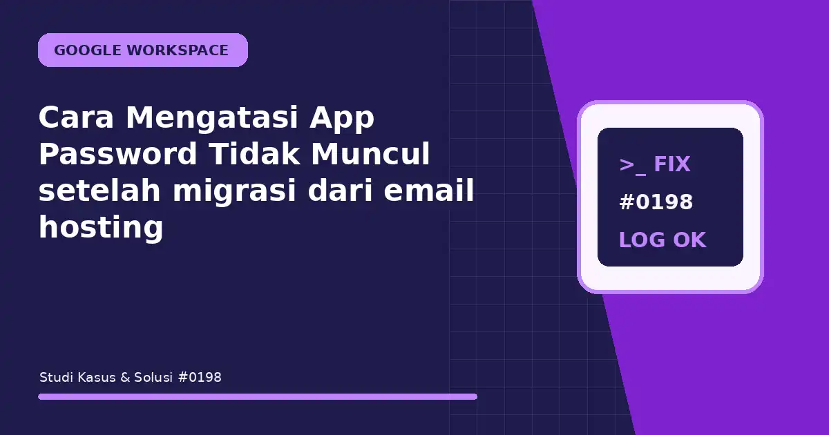 Cara Mengatasi App Password Tidak Muncul setelah migrasi dari email hosting