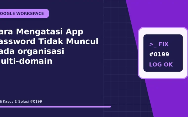 Cara Mengatasi App Password Tidak Muncul pada organisasi multi-domain