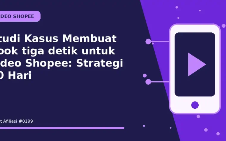 Studi Kasus Membuat hook tiga detik untuk video Shopee: Strategi 30 Hari