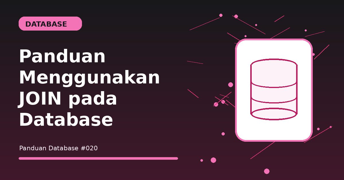 Panduan Menggunakan JOIN pada Database