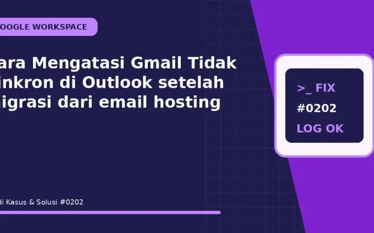 Cara Mengatasi Gmail Tidak Sinkron di Outlook setelah migrasi dari email hosting