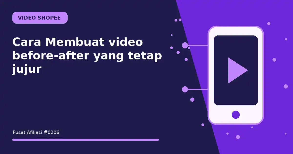 membuat video before-after yang tetap jujur