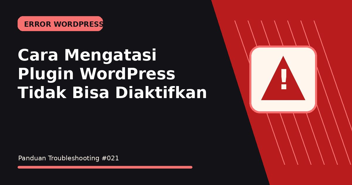 Cara Mengatasi Plugin WordPress Tidak Bisa Diaktifkan