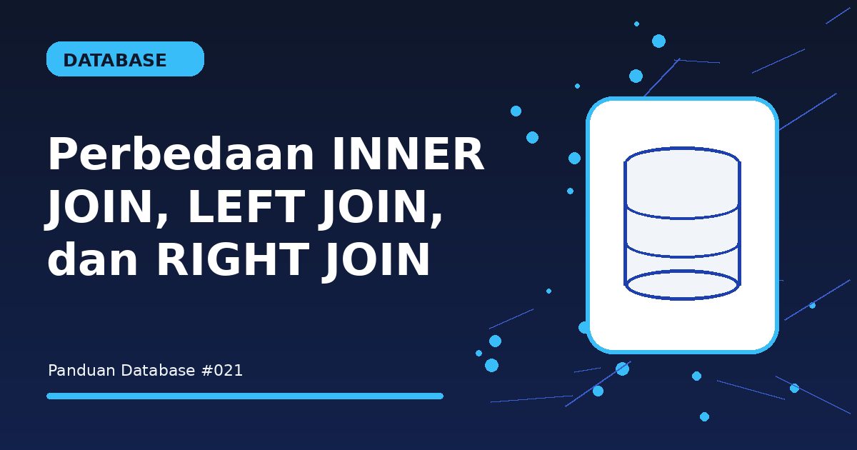 Perbedaan INNER JOIN, LEFT JOIN, dan RIGHT JOIN