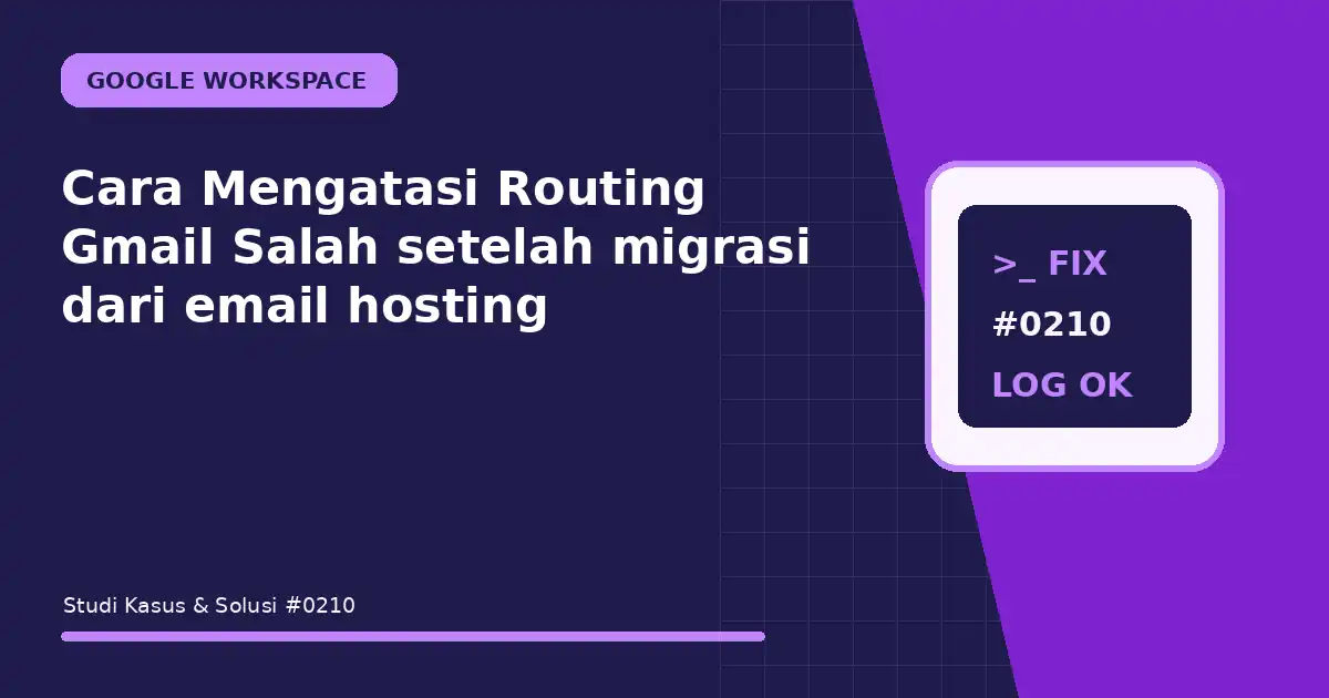 cara mengatasi routing gmail salah setelah migrasi dari email hosting