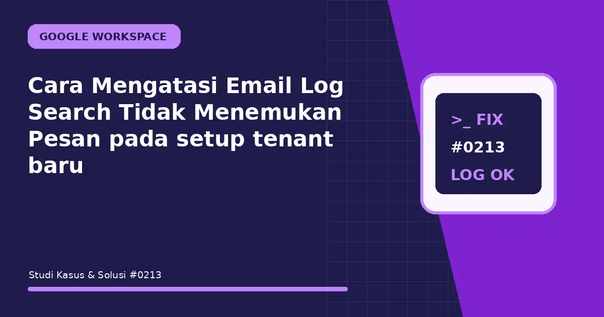 Cara Mengatasi Email Log Search Tidak Menemukan Pesan pada setup tenant baru