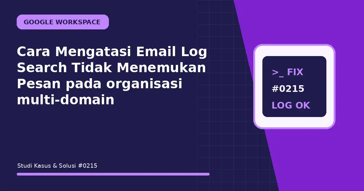 Cara Mengatasi Email Log Search Tidak Menemukan Pesan pada organisasi multi-domain