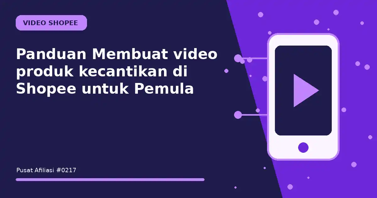 Panduan Membuat video produk kecantikan di Shopee untuk Pemula