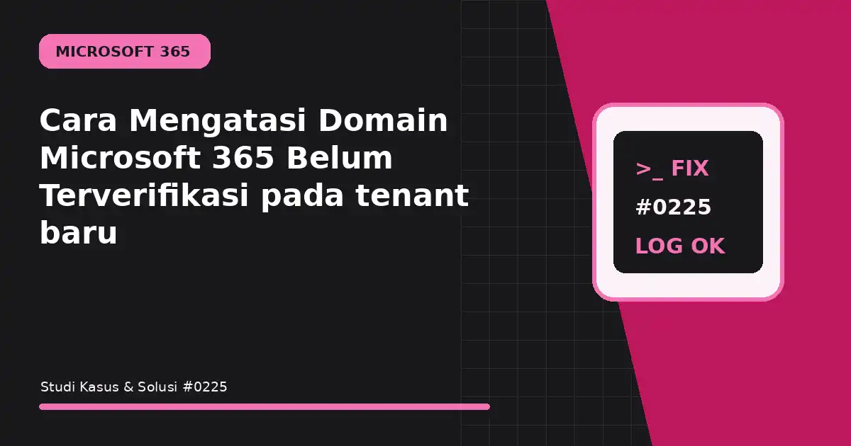 cara mengatasi domain microsoft 365 belum terverifikasi pada tenant baru