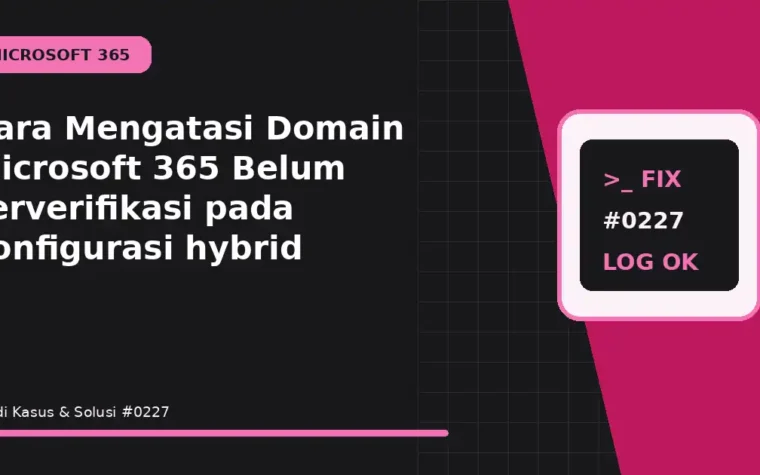 Cara Mengatasi Domain Microsoft 365 Belum Terverifikasi pada konfigurasi hybrid