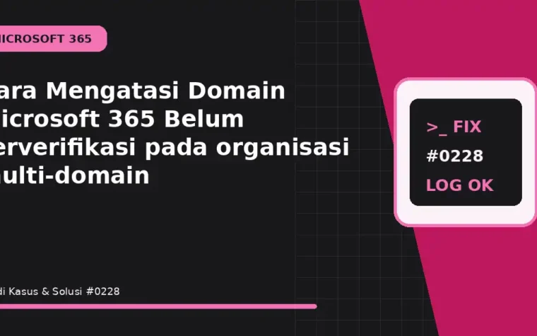 Cara Mengatasi Domain Microsoft 365 Belum Terverifikasi pada organisasi multi-domain