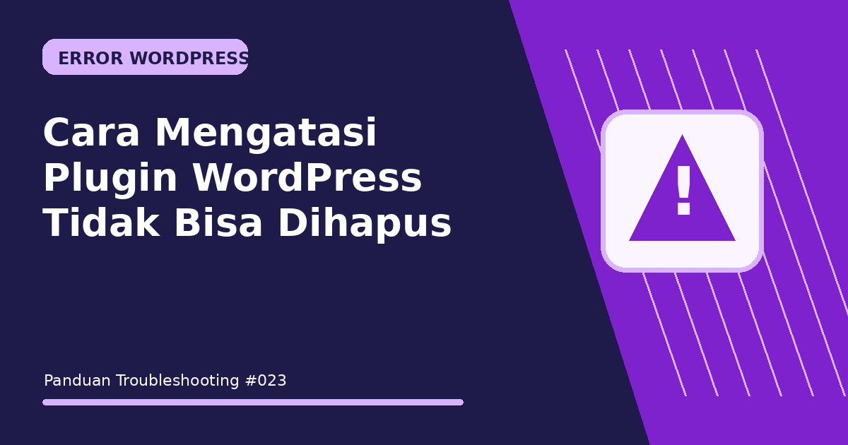 Cara Mengatasi Plugin WordPress Tidak Bisa Dihapus