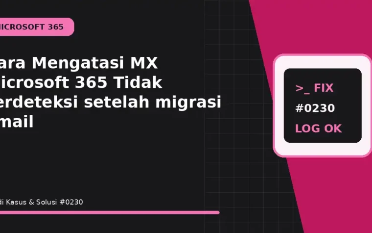 Cara Mengatasi MX Microsoft 365 Tidak Terdeteksi setelah migrasi email
