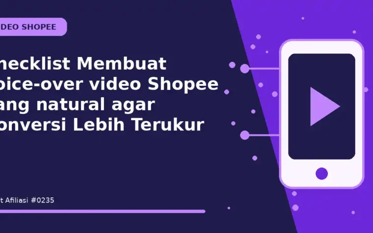 Checklist Membuat voice-over video Shopee yang natural agar Konversi Lebih Terukur
