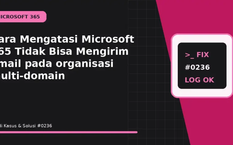 Cara Mengatasi Microsoft 365 Tidak Bisa Mengirim Email pada organisasi multi-domain
