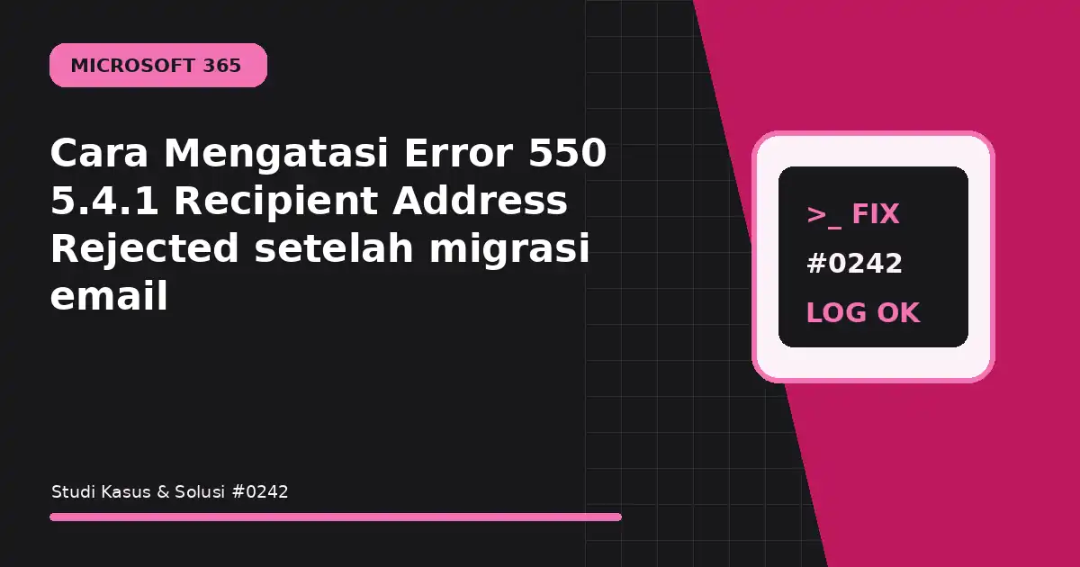 cara mengatasi error 550 5.4.1 recipient address rejected setelah migrasi email