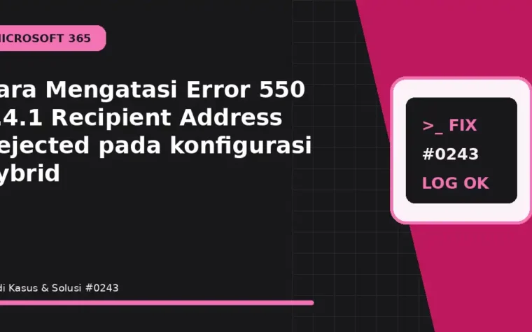 Cara Mengatasi Error 550 5.4.1 Recipient Address Rejected pada konfigurasi hybrid