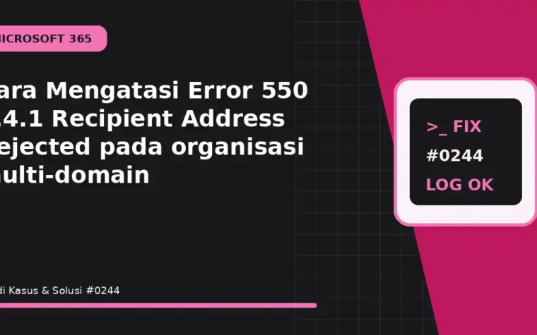 Cara Mengatasi Error 550 5.4.1 Recipient Address Rejected pada organisasi multi-domain