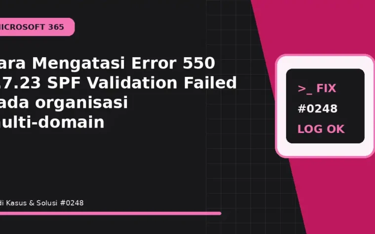 Cara Mengatasi Error 550 5.7.23 SPF Validation Failed pada organisasi multi-domain