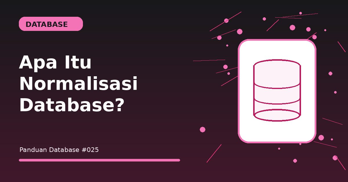 Apa Itu Normalisasi Database?