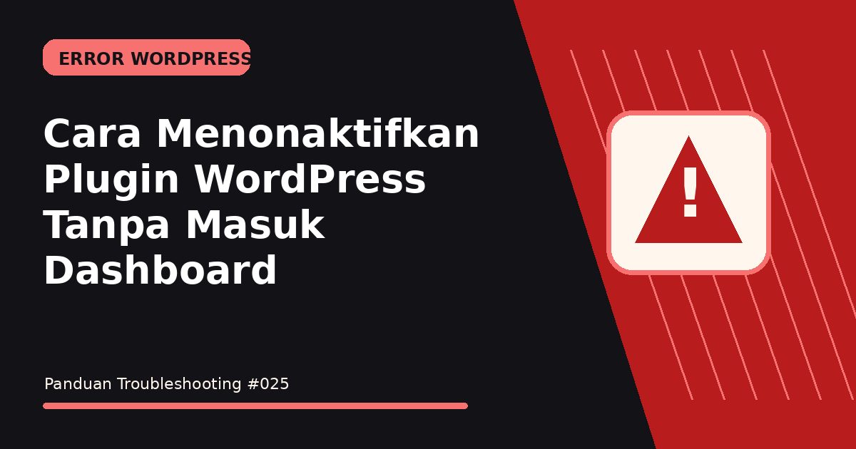 Cara Menonaktifkan Plugin WordPress Tanpa Masuk Dashboard