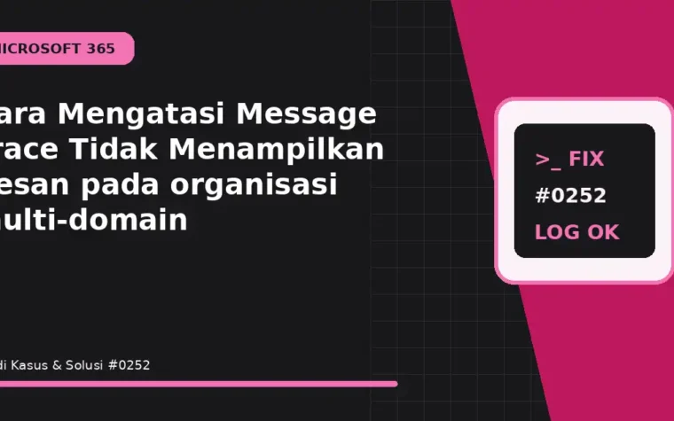 Cara Mengatasi Message Trace Tidak Menampilkan Pesan pada organisasi multi-domain