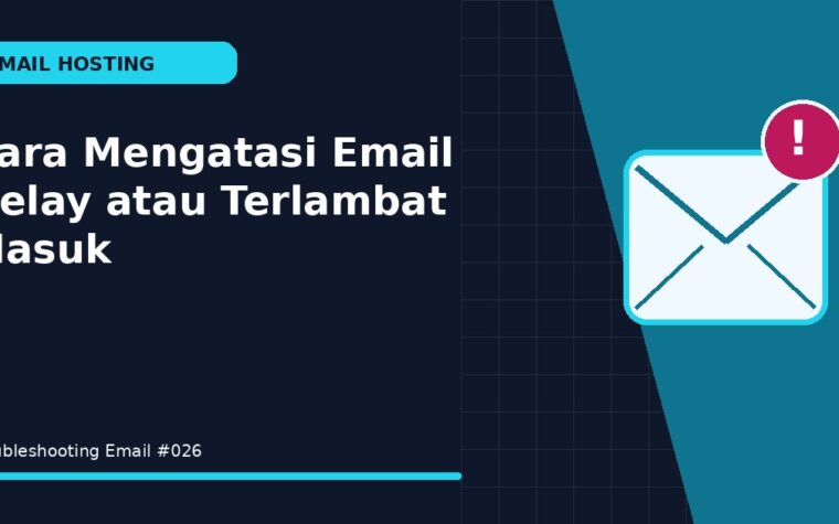 Cara Mengatasi Email Delay atau Terlambat Masuk