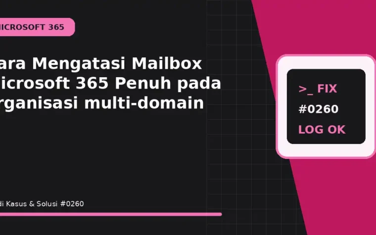 Cara Mengatasi Mailbox Microsoft 365 Penuh pada organisasi multi-domain